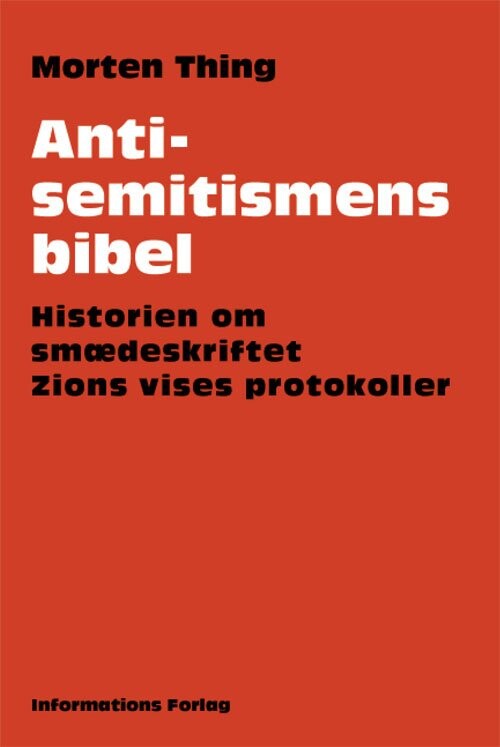 Antisemitismens Bibel - Morten Thing - Bog - Informations Forlag