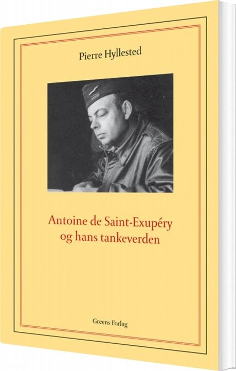 Antoine De Saint-exupéry Og Hans Tankeverden - Pierre Hyllested - Bog - Greens Forlag