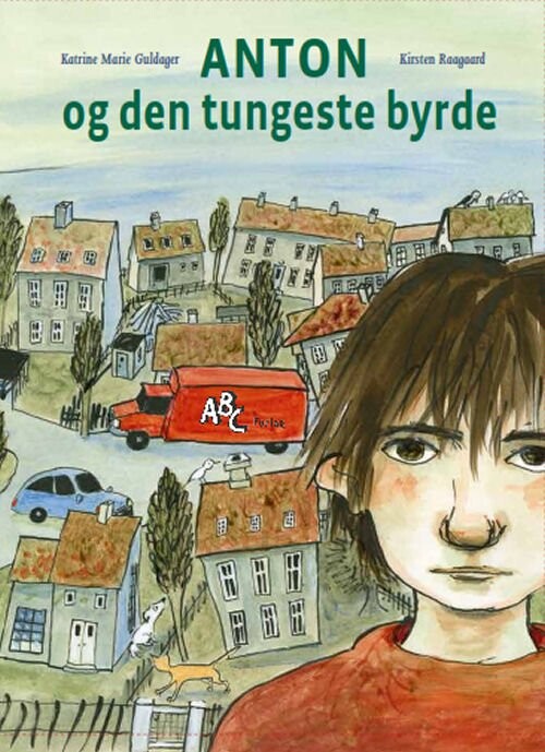 Anton Og Den Tungeste Byrde - Katrine Marie Guldager - Bog - Abc Forlag