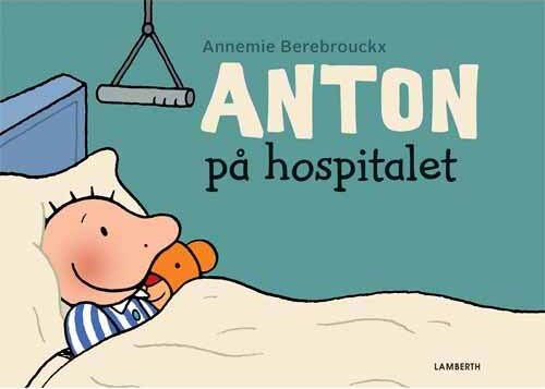 Anton På Hospitalet - Annemie Berebrouckx - Bog - Lamberth