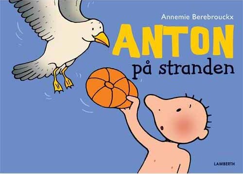 Anton På Stranden - Annemie Berebrouckx - Bog - Lamberth