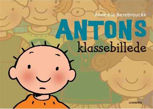 Antons Klassebillede - Annemie Berebrouckx - Bog - Lamberth
