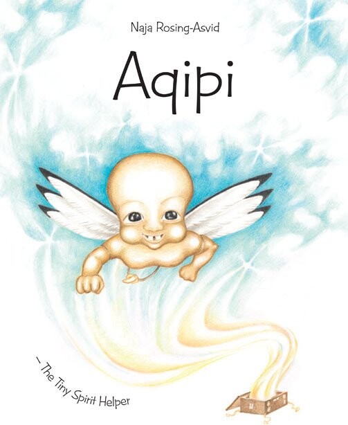 Aqipi - The Tiny Spirit Helper - Naja Rosing-asvid - English Book - Milik Publishing