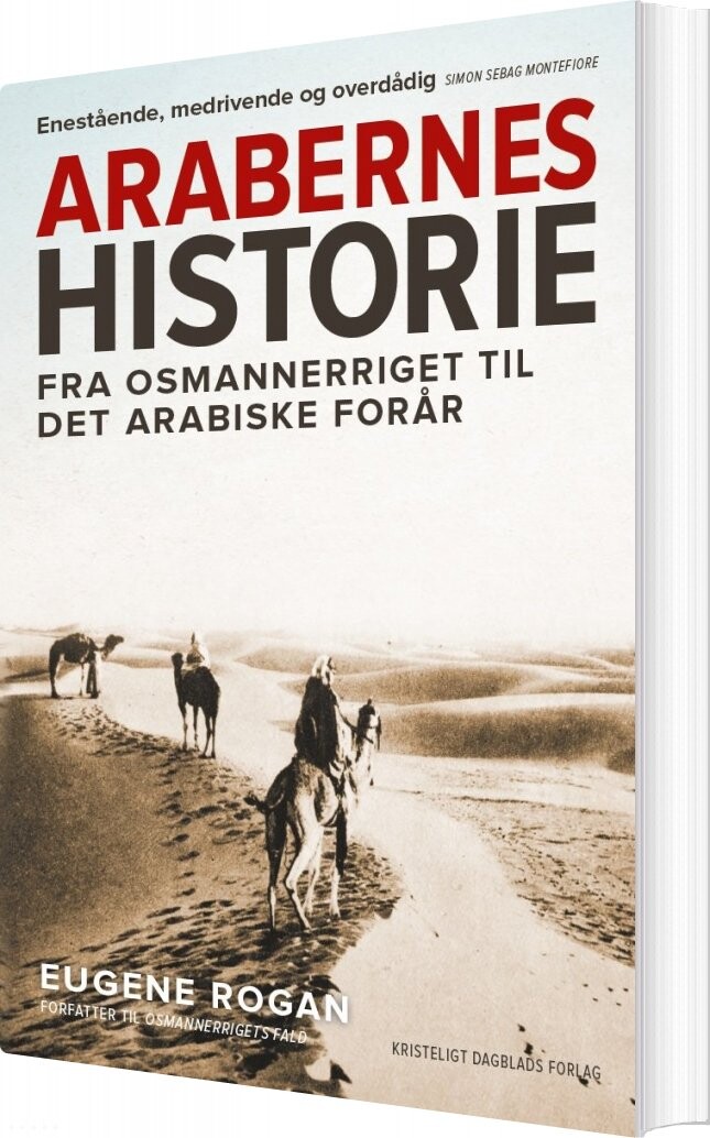 Arabernes Historie - Eugene Rogan - Bog - Kristeligt Dagblads Forlag