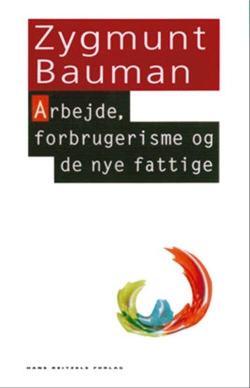 Arbejde, Forbrugerisme Og De Nye Fattige - Zygmunt Bauman - Bog - Hans Reitzels Forlag