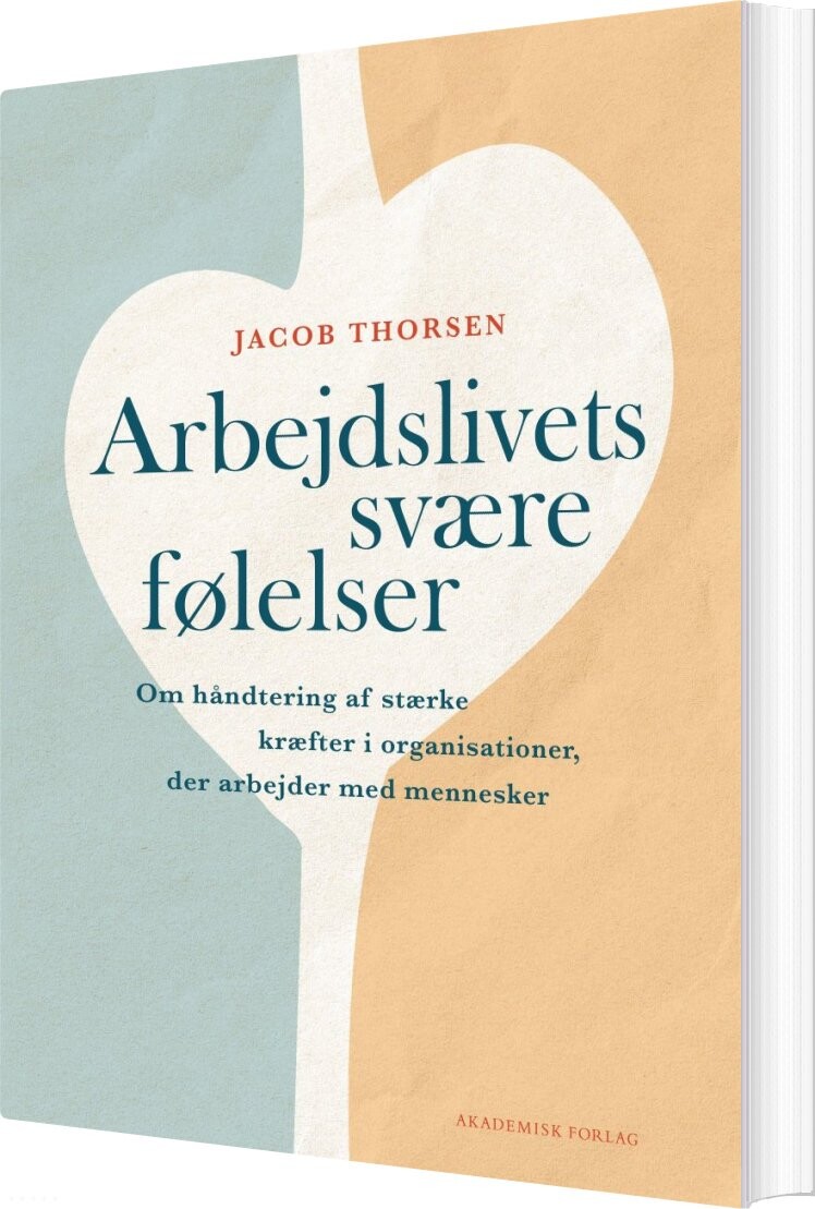 Arbejdslivets Svære Følelser - Jacob Thorsen - Bog - Akademisk Forlag