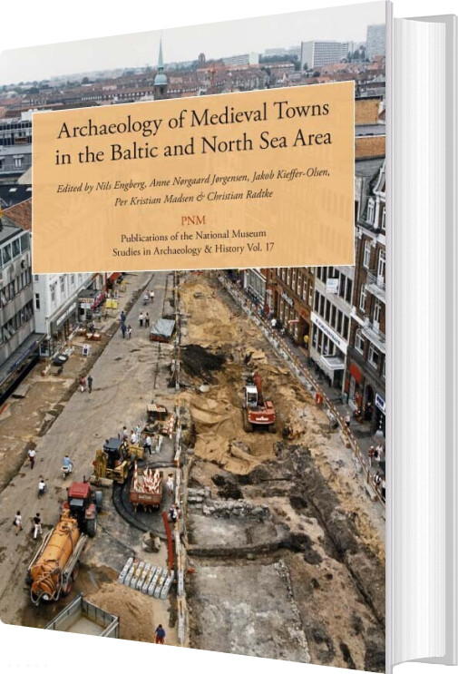 Archaeology Of Medieval Towns In The Baltic And North Sea Area - Anne Nørgård Jørgensen - Bog - Nationalmuseet