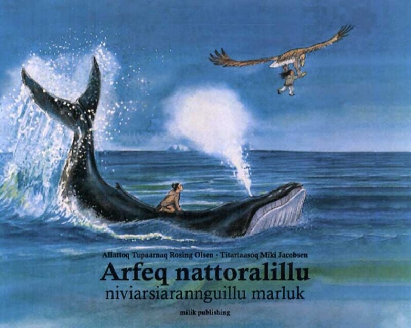 Arfeq Nattoralillu Niviarsiarannguillu Marluk - Tupaarnaq Rosing Olsen - Grønlandsk Bog - Milik Publishing
