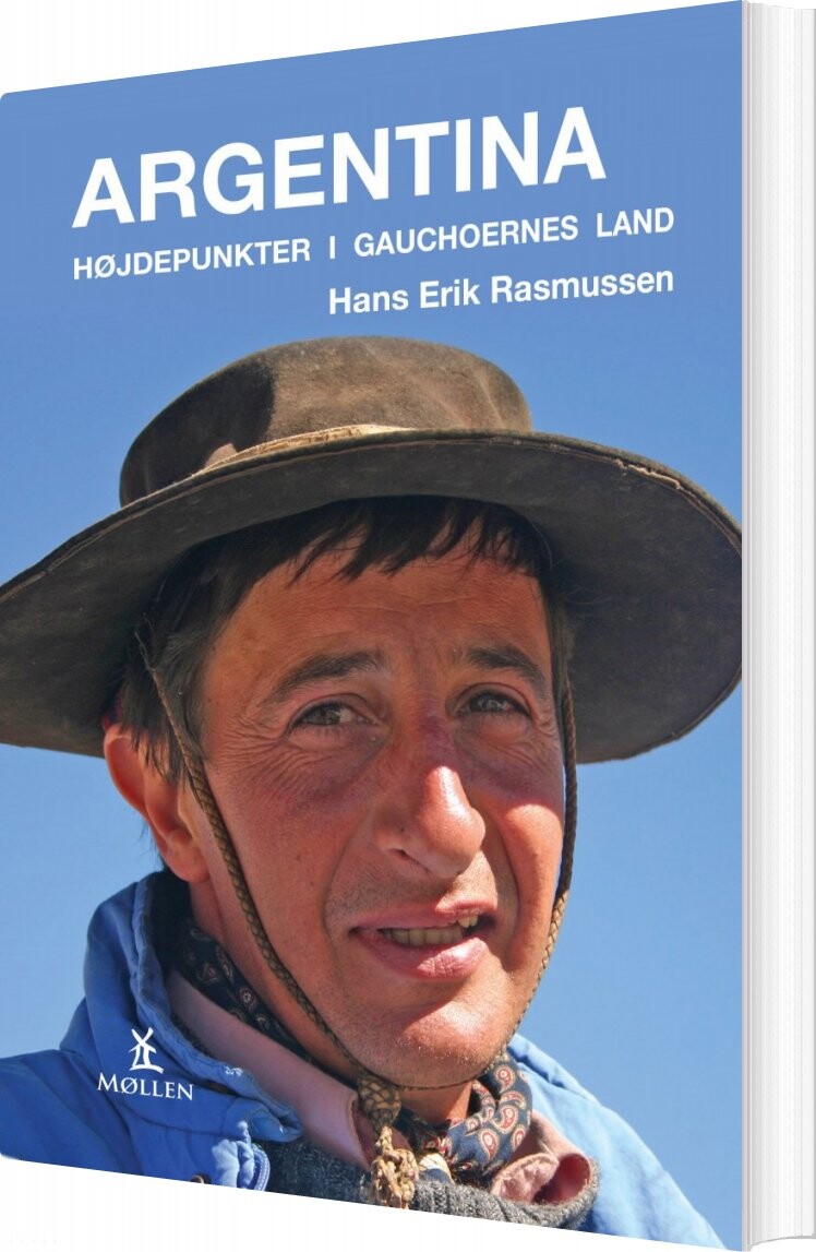 Argentina - Højdepunkter I Gauchoernes Land - Hans Erik Rasmussen - Bog - Møllen