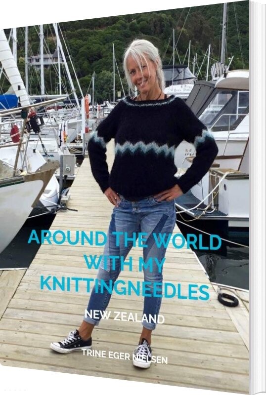 Around The World With My Knittingneedles - Trine Eger Nielsen - English Book - Saxo Publish