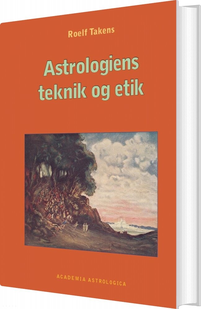 Astrologiens Teknik Og Etik - Roelf Takens - Bog - Akademeia Astrologica