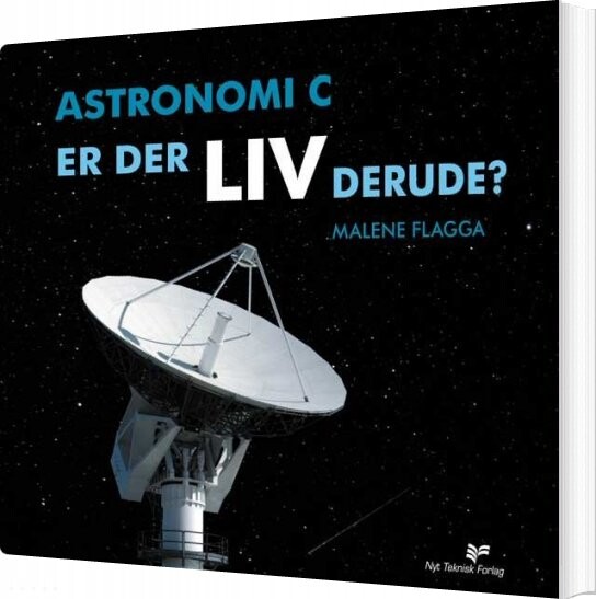 Astronomi C - Er Der Liv Derude? - Malene Steen Nielsen Flagga - Bog - Nyt Teknisk Forlag