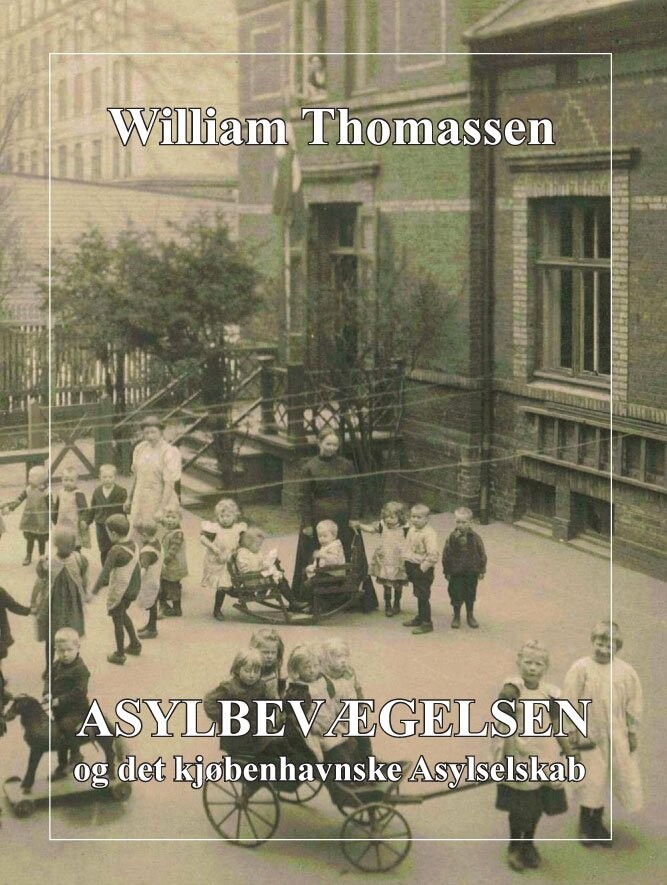 Asylbevægelsen Og Det Kjøbenhavnske Asylselskab - William Thomassen - Bog - Underskoven