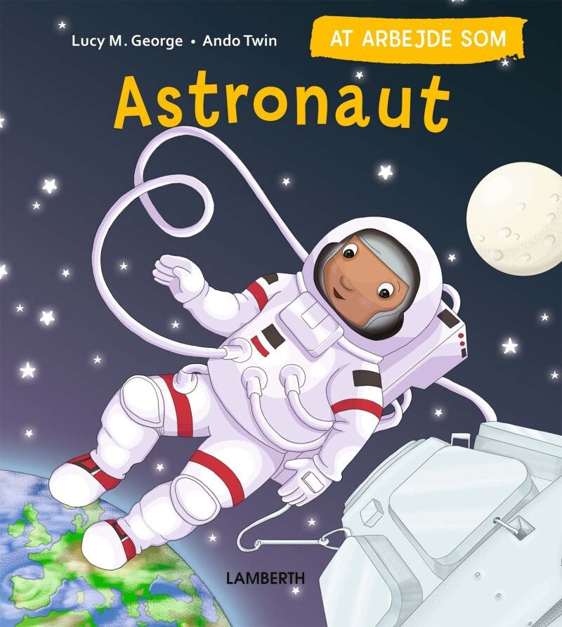 At Arbejde Som Astronaut - Lucy M. George - Bog - Lamberth