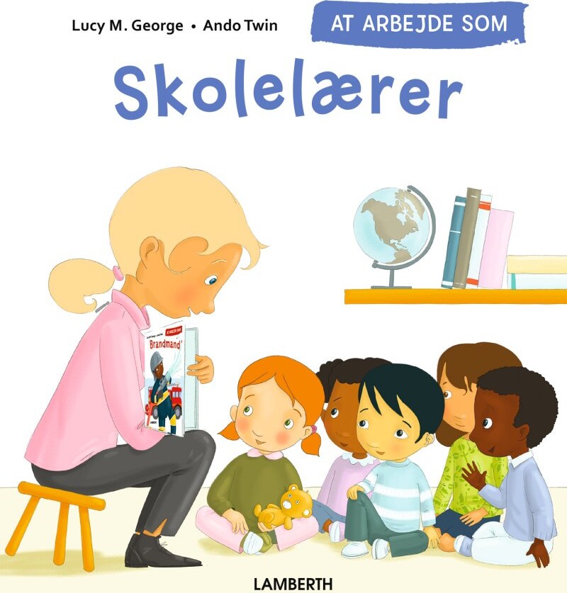 At Arbejde Som Skolelærer - Lucy M. George - Bog - Lamberth