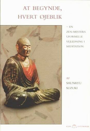 At Begynde, Hvert øjeblik - Shunryu Suzuki - Bog - Klim
