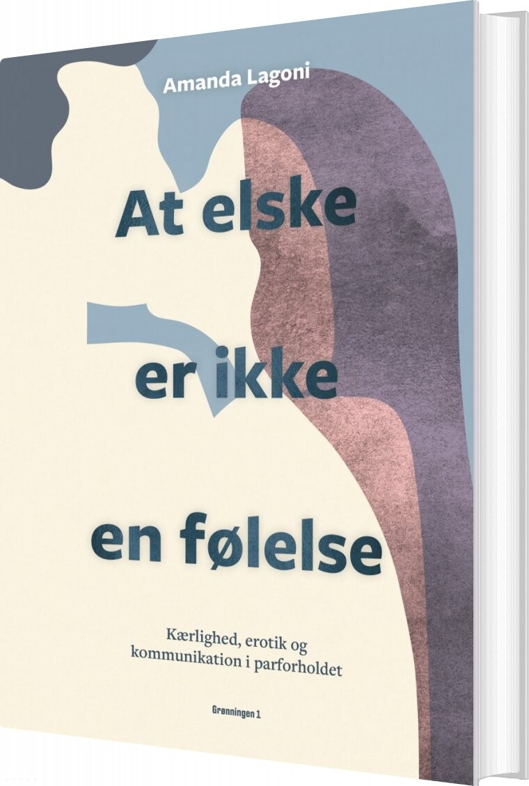At Elske Er Ikke En Følelse - Amanda Lagoni - Bog - Grønningen 1