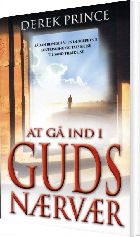 At Gå Ind I Guds Nærvær - Derek Prince - Bog - Derek Prince Ministries Danmark