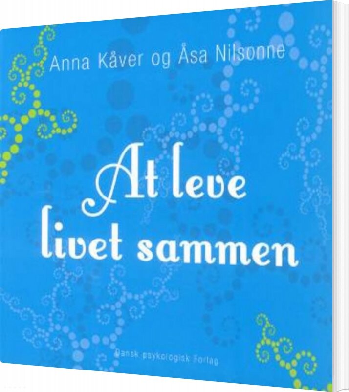 At Leve Livet Sammen - Anna Kåver - Bog - Dansk Psykologisk Forlag