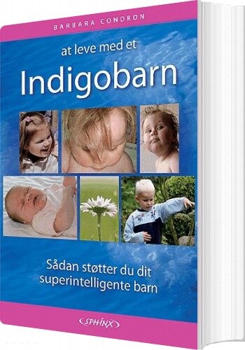 At Leve Med Et Indigobarn - Barbara Condron - Bog - Sphinx Forlag