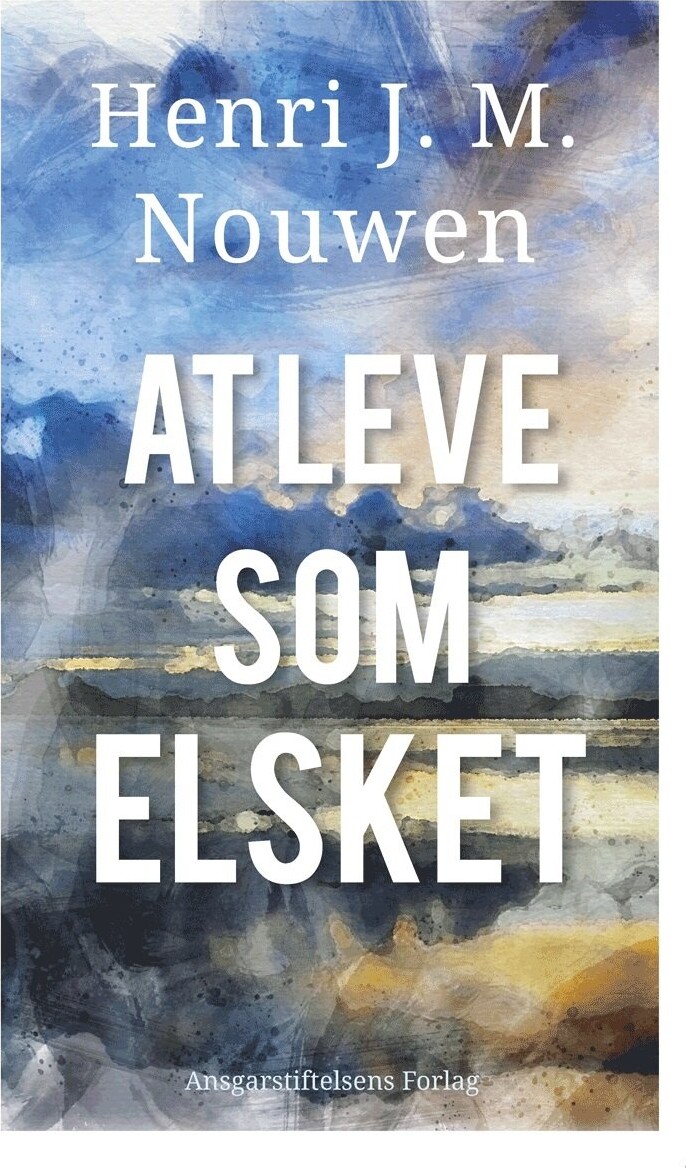 At Leve Som Elsket - Henri J. M. Nouwen - Bog - Pastoral-centret
