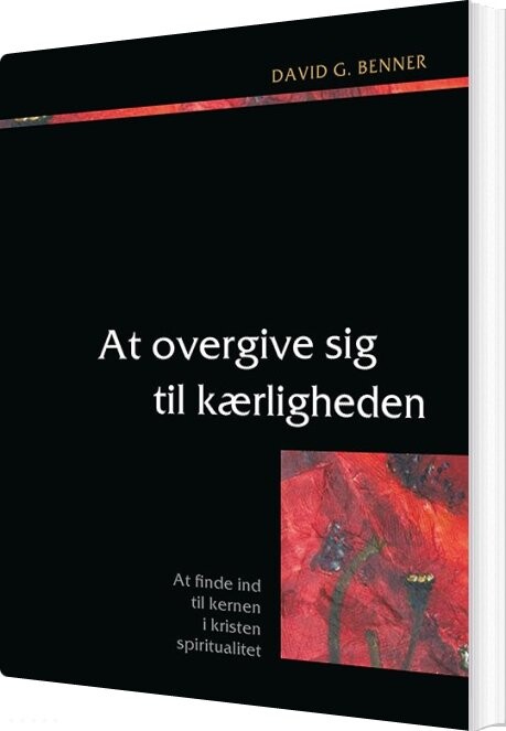 At Overgive Sig Til Kærligheden - David G. Benner - Bog - Boedal