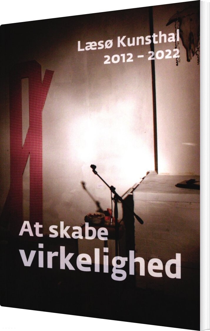 At Skabe Virkelighed - Jon Eirik Lundberg - Bog - Læsø Kunsthals Forlag
