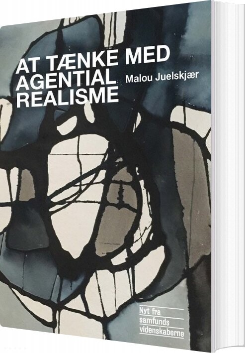 At Tænke Med Agential Realisme - Malou Juelskjær - Bog - Nyt Fra Samfundsvidenskaberne