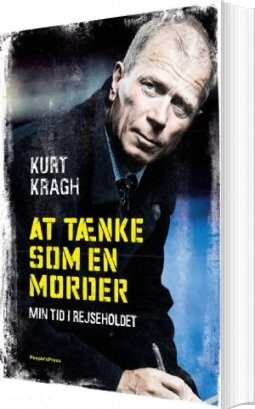 At Tænke Som En Morder - Kurt Kragh - Bog - Peoples Press