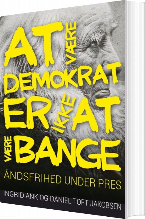 At Være Demokrat Er Ikke At Være Bange - Ingrid Ank - Bog - Klim