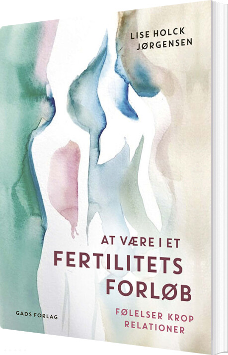 At Være I Et Fertilitetsforløb - Lise Holck Jørgensen - Bog - Gads Forlag