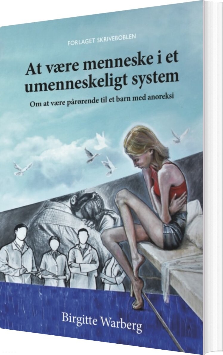 At Være Menneske I Et Umenneskeligt System - Birgitte Warberg - Bog - Skriveboblen