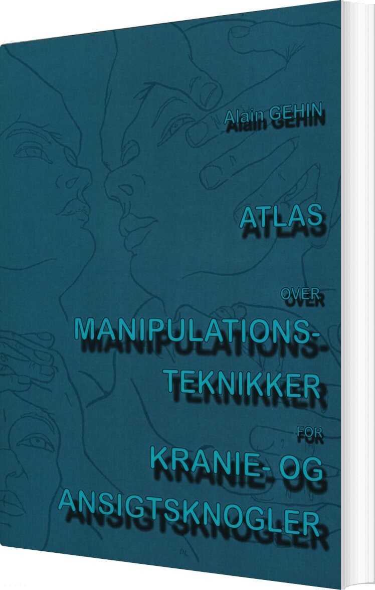 Atlas Over Manipulations-teknikker For Kranie Og Ansigtsknogler - Alain Gehin - Bog - Forlaget Kiwi