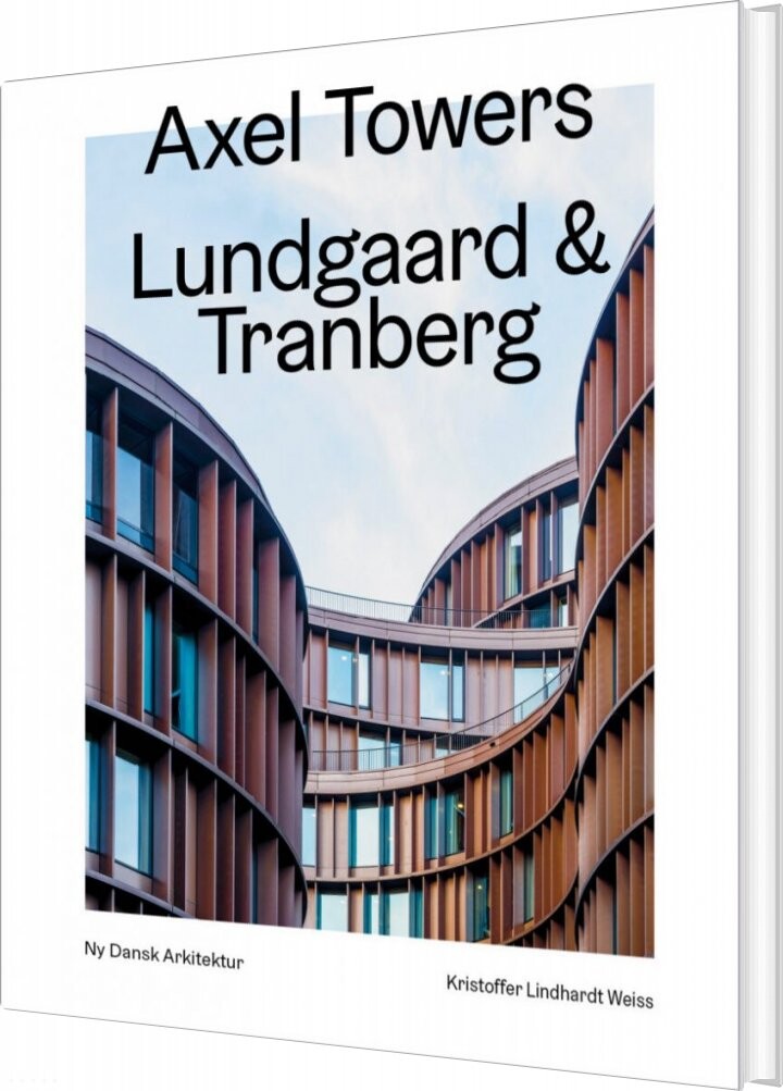 Axel Towers, Lundgaard & Tranberg   Ny Dansk Arkitektur Bd. 8 - Kristoffer Lindhardt Weiss - Bog - Strandberg Publishing