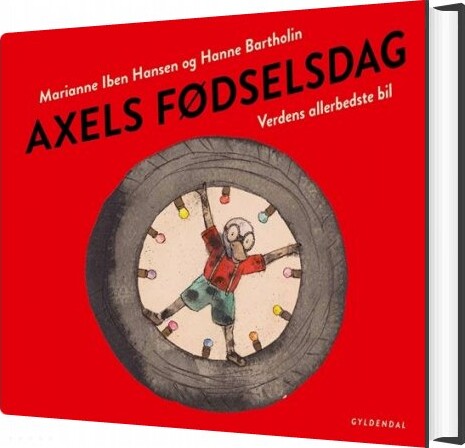 Axels Fødselsdag. Verdens Allerbedste Bil - Hanne Bartholin - Bog - Gyldendal