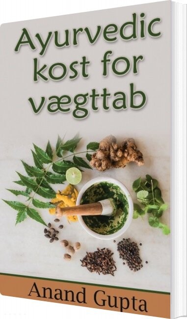 Ayurvedic Kost For Vægttab - Anand Gupta - Bog - Books On Demand