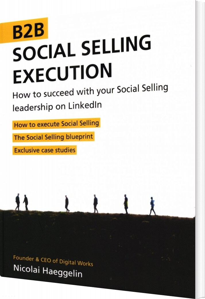 B2b Social Selling Execution - Nicolai Haeggelin - Bog - Digital Works