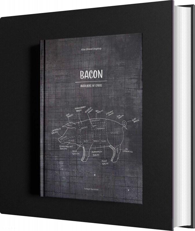 Bacon - øjeblikke Af Lykke - Allan ømand Ungstrup - Bog - Baconista