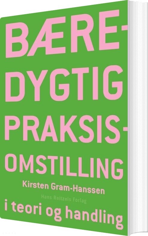Bæredygtig Praksisomstilling - Kirsten Gram-hanssen - Bog - Hans Reitzels Forlag