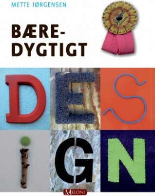 Bæredygtigt Design - Mette Jørgensen - Bog - Meloni