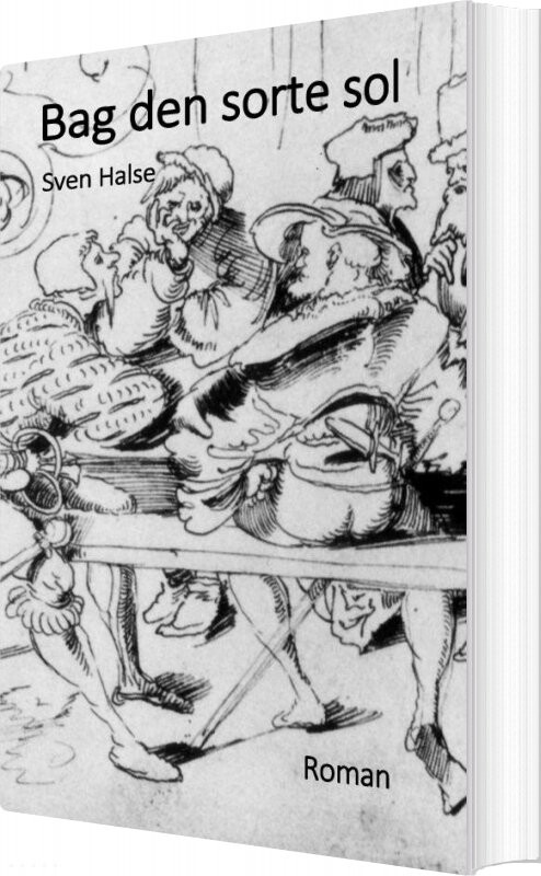 Bag Den Sorte Sol - Sven Halse - Bog - Saxo Publish
