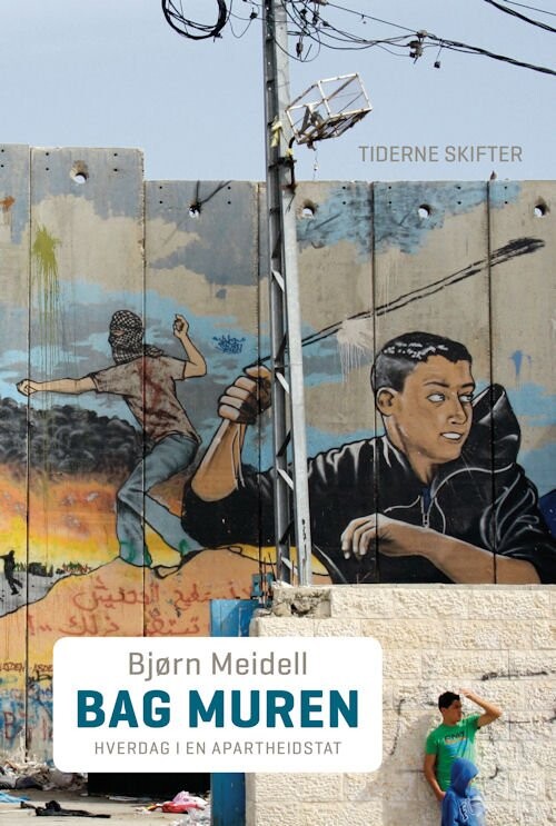 Bag Muren - Bjørn Meidell - Bog - Tiderne Skifter