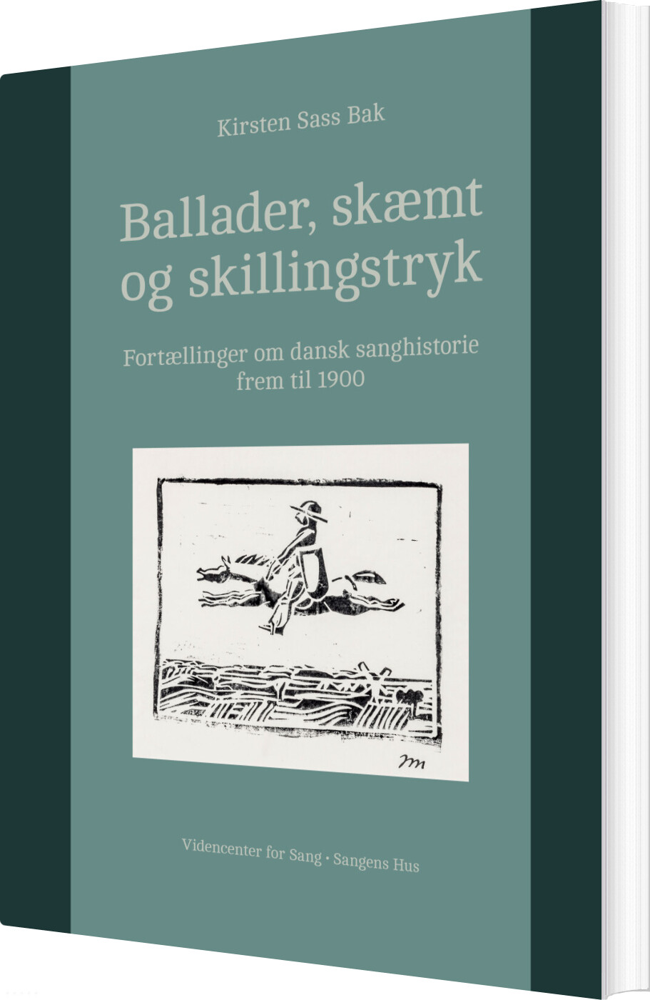 Ballader, Skæmt Og Skillingstryk - Kirsten Sass Bak - Bog - Sangens Hus