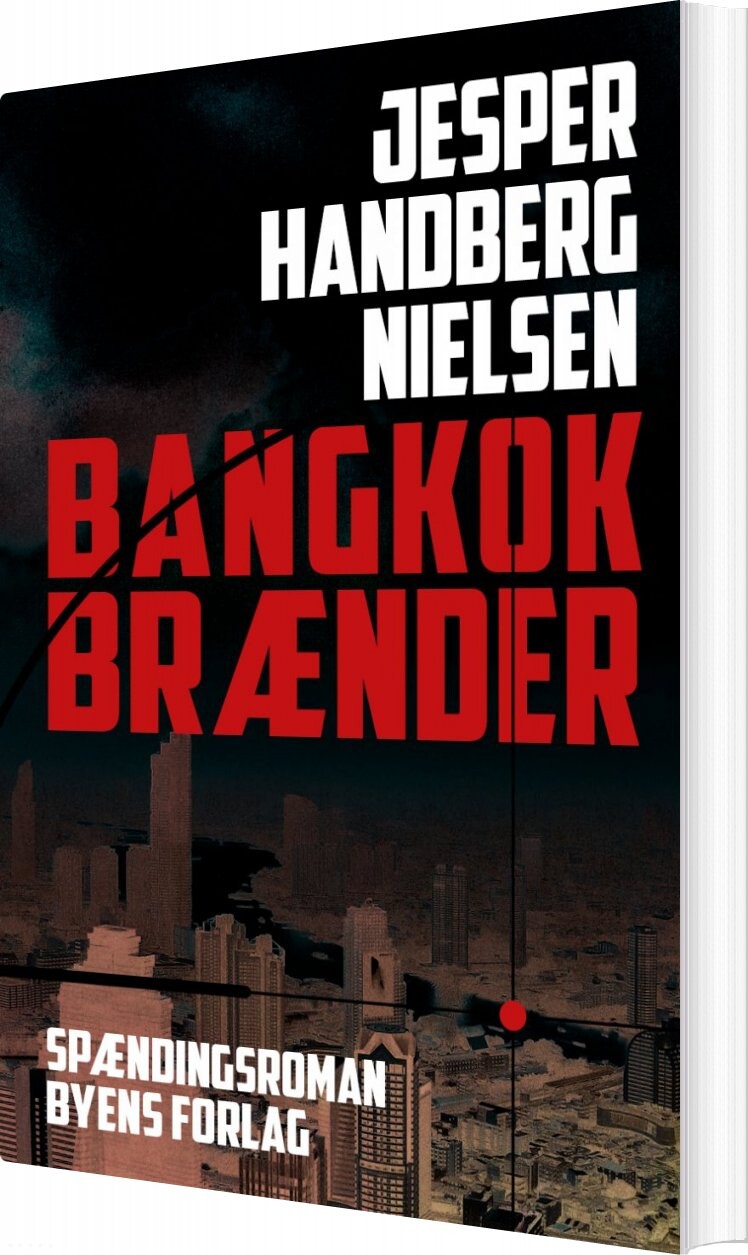 Bangkok Brænder - Jesper Handberg Nielsen - Bog - Byens Forlag