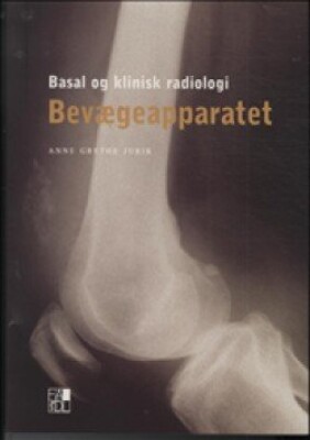 Basal Og Klinisk Radiologi - Bevægeapparatet - Anne Grethe Jurik - Bog - Fadls Forlag
