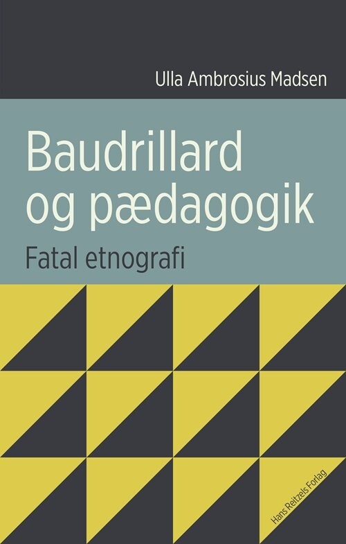 Baudrillard Og Pædagogik - Ulla Ambrosius Madsen - Bog - Hans Reitzels Forlag