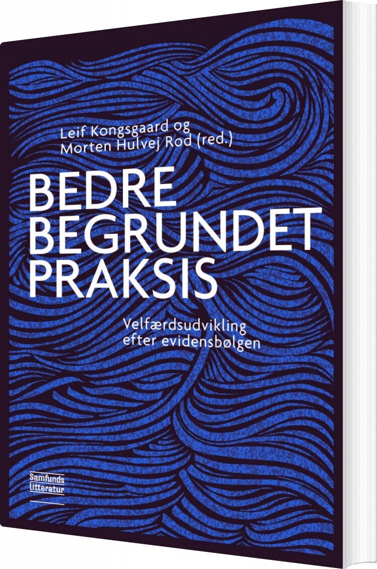 Bedre Begrundet Praksis - Morten Hulvej Rod - Bog - Forlaget Samfundslitteratur