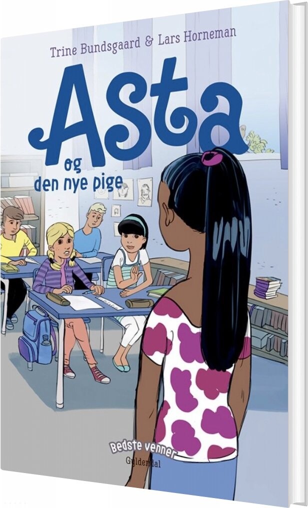 Bedste Venner 11 - Asta Og Den Nye Pige - Trine Bundsgaard - Bog - Gyldendal