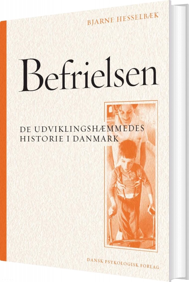 Befrielsen - De Udviklingshæmmedes Historie I Danmark - Bjarne Hesselbæk - Bog - Dansk Psykologisk Forlag