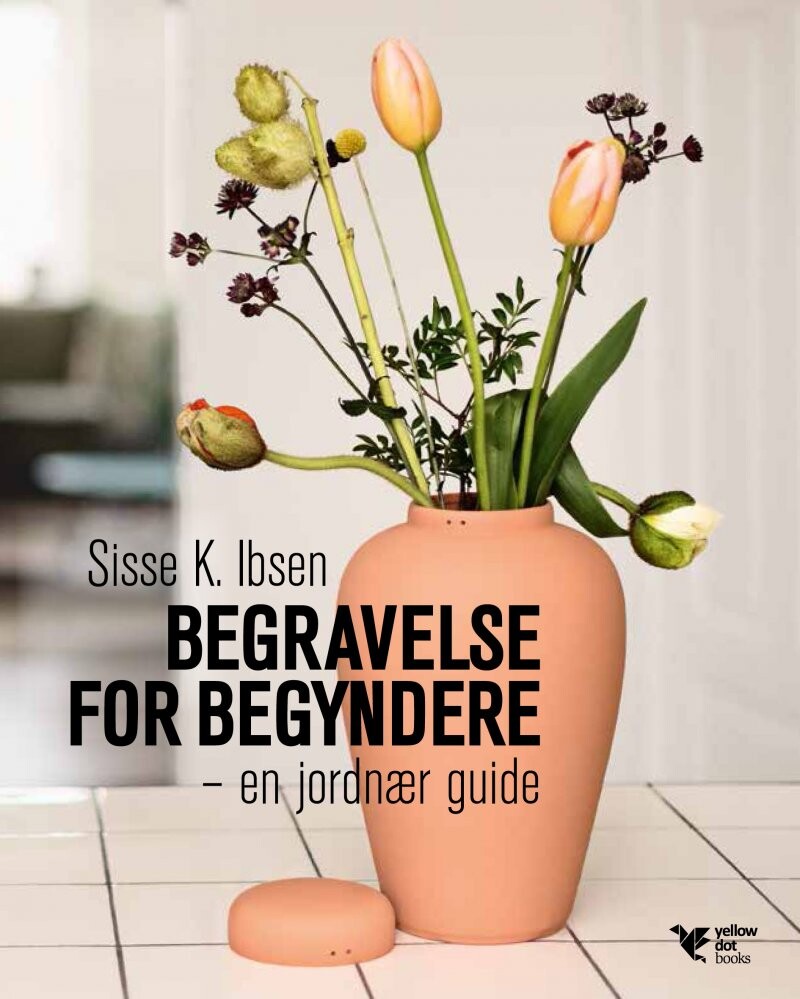 Begravelse For Begyndere - Sisse K. Ibsen - Bog - Yellow Dot Books